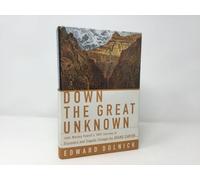 Down the Great Unknown: John Wesley Powell's 1869 Journey of Discovery and Tragedy Through the Grand Canyon