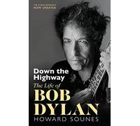 Down The Highway: The must-read biography of the rock music legend