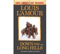 Down the Long Hills (Louis L'Amour's Lost Treasures) : A Novel