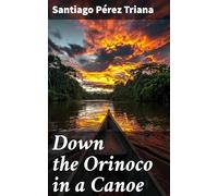 Down the Orinoco in a Canoe