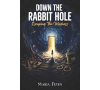 Down the Rabbit Hole: Escaping the Madness