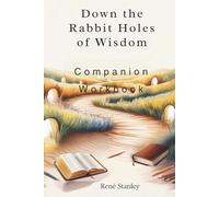 Down the Rabbit Holes of Wisdom Companion Workbook