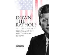 Down The Rathole: The True Story of the CIA and the Assassination Bureau