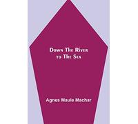 Down the River to the Sea