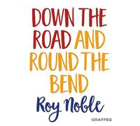 Down the Road and Round the Bend