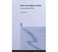Down the Slippery Slope: Arguing in Applied Ethics