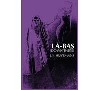 Down There (La-Bas) (Dover Literature: Gothic/Horror)