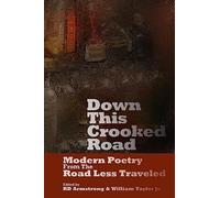 Down This Crooked Road: Modern Poetry From THe Road Less Traveled