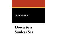 Down to a Sunless Sea