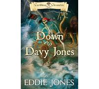 Down to Davy Jones: A Pirate Action Adventure Series for Young Adult Readers: 5 (Caribbean Chronicles)
