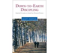 Down-to-Earth Discipling: Essential Principles to Guide Your Personal Ministry (Living the Questions)