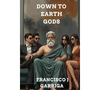 Down to Earth gods: How the mighty gods gave up their immortality