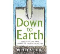 Down to Earth: Rediscovering our roots through the soil beneath our feet