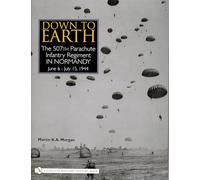 Down to Earth: The 507th Parachute Infantry Regiment in Normandy