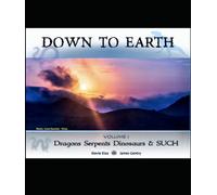 Down to Earth - Volume 1: Dragons, Serpents, Dinosaurs and SUCH: Mudfossils of the World