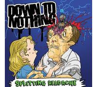 Down To Nothing - Splitting Headache