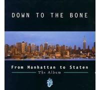 Down to the Bone - From Manhattan to Statten