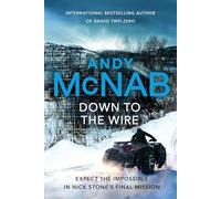 Down to the Wire: The unmissable new Nick Stone thriller for 2022 from the bestselling author of Bravo Two Zero (Nick Stone, Book 21) (Nick Stone, 21)
