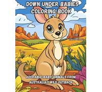 Down Under Babies, Coloring Book: Adorable Baby Animals from Australia’s Wild Outback