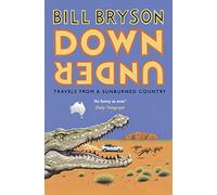 Down Under: Travels in a Sunburned Country (Bryson)