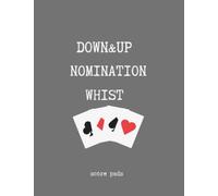 DOWN&UP NOMINATION WHIST SCORE PADS: Scorebook for Keeping the Scores of Descending and Ascending Games for 4 Players
