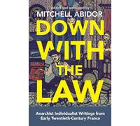 Down With The Law: Anarchist Individualist Writings from Early Twentieth-Century France