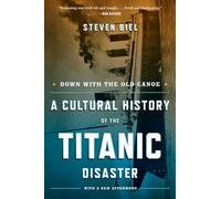 Down with the Old Canoe: A Cultural History of the Titanic Disaster