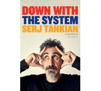Down with the System The highly-awaited memoir from the System Of A Down legend
