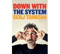 Serj Tankian – Down with the System – Highly-awaited memoir from System Of A Down legend – Paperback
