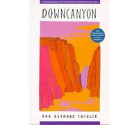 Downcanyon: A Naturalist Explores the Colorado River Through the Grand Canyon