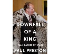 Downfall of a King : Juan Carlos of Spain