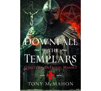 Downfall of the Templars : Guilty of Diabolic Magic?