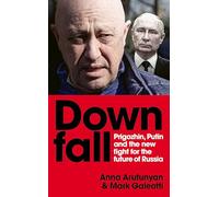 Downfall: Putin, Prigozhin, and the fight for the future of Russia