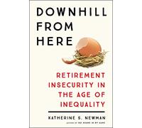 Downhill from Here: Retirement Insecurity in the Age of Inequality