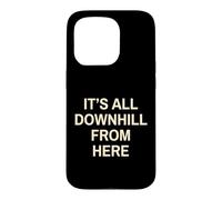 Downhill Rider Its All Downhill Mountain Bike Skiing Case for iPhone 15 Pro