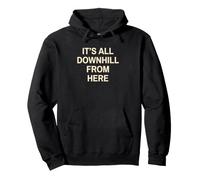 Downhill Rider Its All Downhill Mountain Bike Skiing Pullover Hoodie