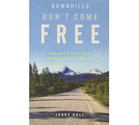 Downhills Don't Come Free: One Man's Bike Ride from Alaska to Mexico