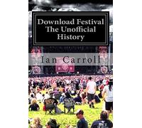 Download Festival: The First Seven Rocking Years - The Unofficial Festival History