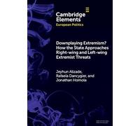 Downplaying Extremism? How the State Approaches Right-Wing and Left-Wing Extremist Threats (Elements in European Politics)