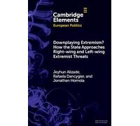 Downplaying Extremism? How the State Approaches Right-Wing and Left-Wing Extremist Threats (Elements in European Politics)