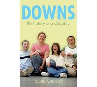 Downs: The history of a disability (Biographies of Disease)