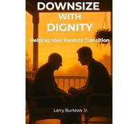 Downsize with Dignity: Helping Your Parents Transition