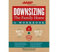Downsizing the Family Home: A Workbook: What to Save, What to Let Go Volume 2 (Downsizing the Home)