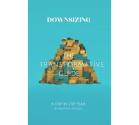 Downsizing: the transformative Guide