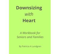 Downsizing with Heart: A Workbook for Seniors and Families