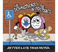 DOWNSTROKES, THE & THE PROZACS - BETTER LATE THAN NEVER [VINYL]