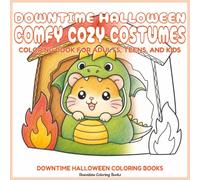 Downtime Halloween Comfy Cozy Costumes: Coloring Book for Adults, Teens, and Kids (Downtime Halloween Coloring Books)