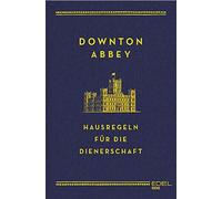 Downton Abbey - Hausregeln fur die Dienerschaft, Carson 9783841903921 New.