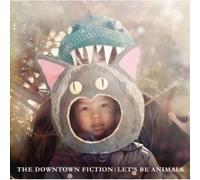 DOWNTOWN FICTION - Let'S Be Animals