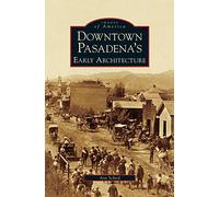 Downtown Pasadena's Early Architecture